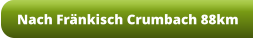 Nach Fränkisch Crumbach 88km